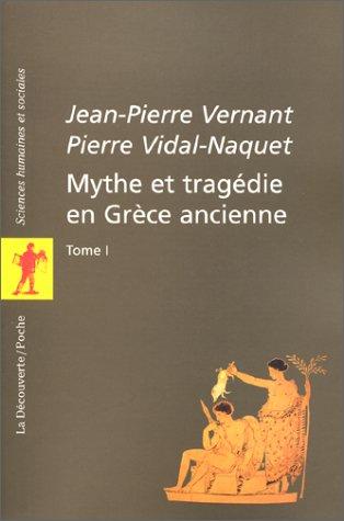 Mythe et tragédie en Grèce ancienne. : Tome 1