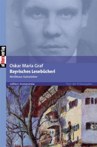 Bayrisches Lesebücherl: Weißblaue Kulturbilder. Mit einem Nachwort von Ulrich Dittmann