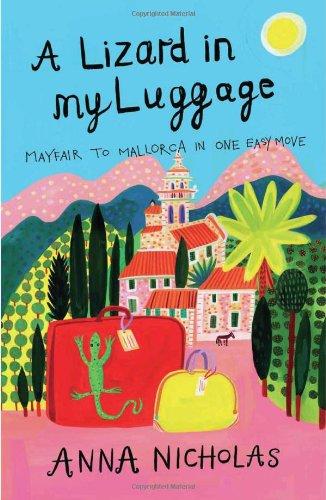 A Lizard in My Luggage: Mayfair to Mallorca in One Easy Move (Mallorca (Anna Nicholas))