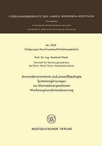 Anwenderorientierte und prozeßbedingte Systemergänzungen zur kleinrechnergestützten Werkzeugmaschinensteuerung (Forschungsberichte des Landes Nordrhein-Westfalen, 2557, Band 2557)