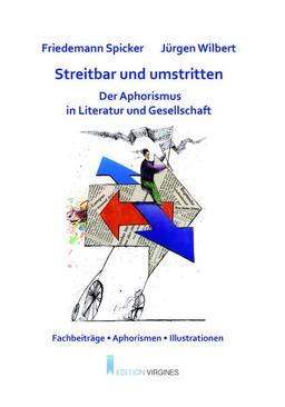 Streitbar und umstritten: Der Aphorismus in Literatur und Gesellschaft