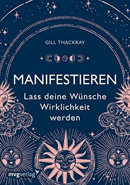 Manifestieren – Lass deine Wünsche Wirklichkeit werden