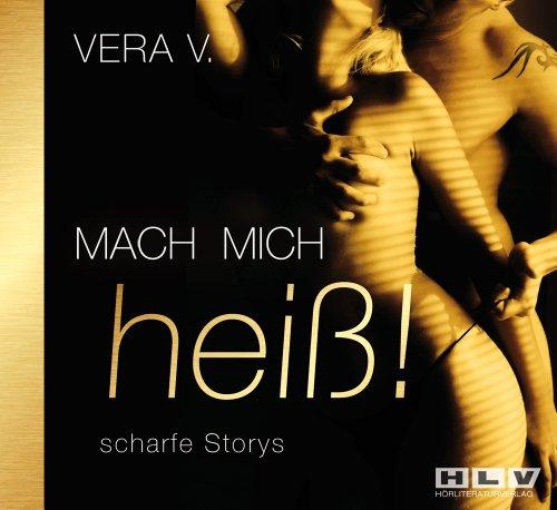 Mach mich heiß!, Erotische Geschichten die Lust auf mehr machen. Erotik Hörbuch. 1 Audio-CD