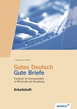 Gutes Deutsch - Gute Briefe: Handlungsorientiertes Arbeitsheft, 11., neu bearbeitete Auflage, 2013