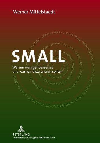 SMALL: Warum weniger besser ist und was wir dazu wissen sollten