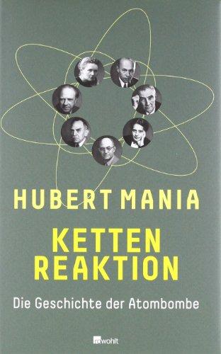 Kettenreaktion: Die Geschichte der Atombombe