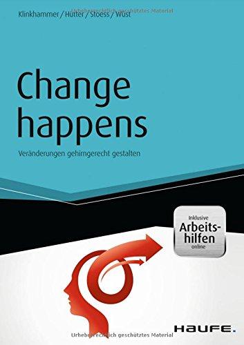 Change happens - Veränderungen gehirngerecht gestalten - inkl. Arbeitshilfen online (Haufe Fachbuch)