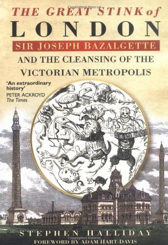 The Great Stink of London: Sir Joseph Bazalgette and the Cleansing of the Victorian Metropolis