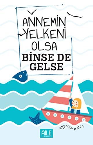 Annemin Yelkeni Olsa Binse de Gelse