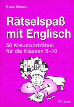 Rätselspaß mit Englisch: 50 Kreuzworträtsel für die Klassen 5-10