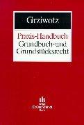 Praxis-Handbuch Grundbuch- und Grundstücksrecht