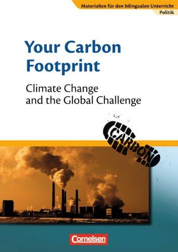 Materialien für den bilingualen Unterricht - CLIL-Modules: Politik: 8./9. Schuljahr - Your Carbon Footprint - Climate Change and the Global Challenge: Textheft