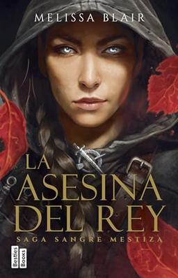 La asesina del rey (Serie Sangre mestiza 1) (BestiesBooks, Band 1)