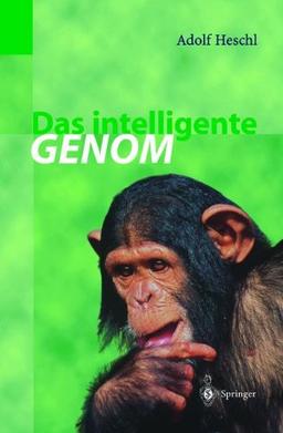 Das intelligente Genom: Über die Entstehung des menschlichen Geistes durch Mutation und Selektion (German Edition)