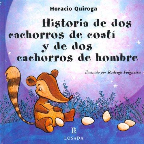 Historia De Dos Cachorros De Coati Y De Dos Cachorros De Hombre/Story of Two Coati Cubs and Two Children of Man (Cuentos De La Selva/Jungle Stories)