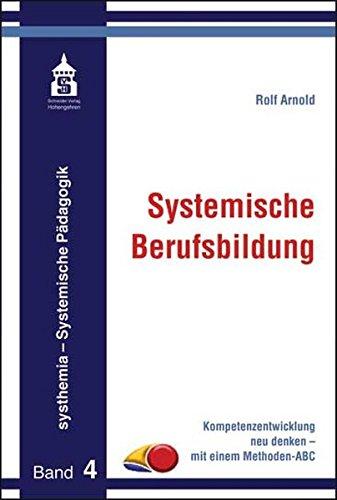 Systemische Berufsbildung: Kompetenzentwicklung neu denken - mit einem Methoden ANC (systhemia - Systemische Pädagogik)