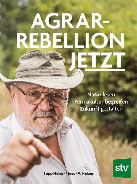 Agrar-Rebellion Jetzt: Natur lesen – Permakultur begreifen – Zukunft gestalten