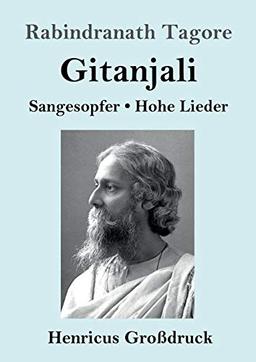 Gitanjali (Großdruck): Sangesopfer. Hohe Lieder