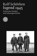 Jugend 1945. Politisches Denken und Lebensgeschichte