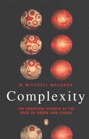 Complexity: The Emerging Science at the Edge of Order and Chaos (Penguin Science)