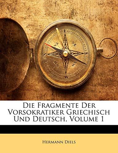 Die Fragmente Der Vorsokratiker Griechisch Und Deutsch, Volume 1