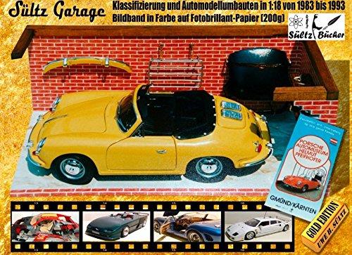 Sültz Garage - Klassifizierung und Automodellumbauten in 1:18 von 1983 bis 1993: Bildband in Farbe auf Fotobrillant-Papier (200g)