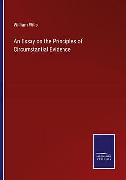 An Essay on the Principles of Circumstantial Evidence