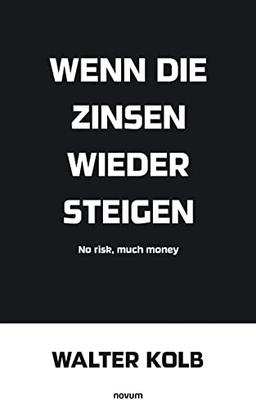 Wenn die Zinsen wieder steigen: No risk, much money