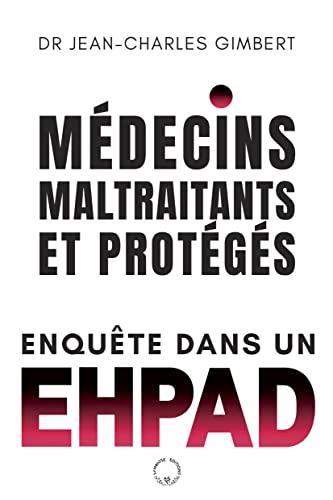 Médecins maltraitants et protégés : enquête dans un Ehpad