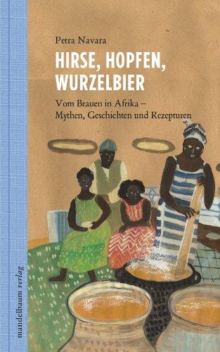 Hirse, Hopfen, Wurzelbier: Vom Brauen und Brennen in Afrika