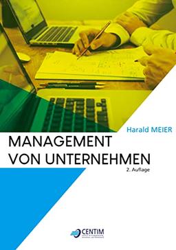 Management von Unternehmen (CENTIM Study Books, Band 1)