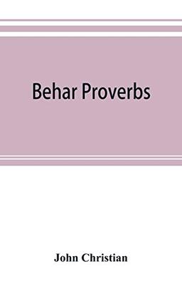 Behar proverbs: classified and arranged according to their subject-matter and translated into English with notes illustrating the social custom, ... the tales and folk-lore on which they are