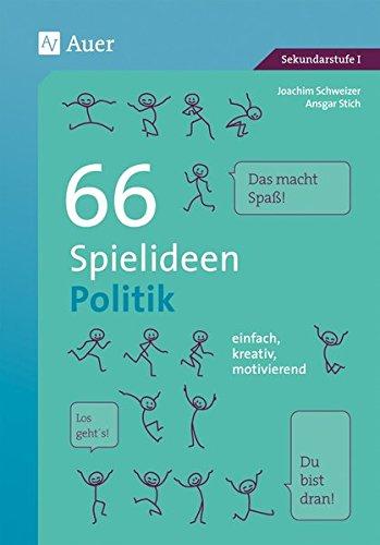 66 Spielideen Politik: einfach, kreativ, motivierend (5. bis 10. Klasse) (Spielideen Sekundarstufe)