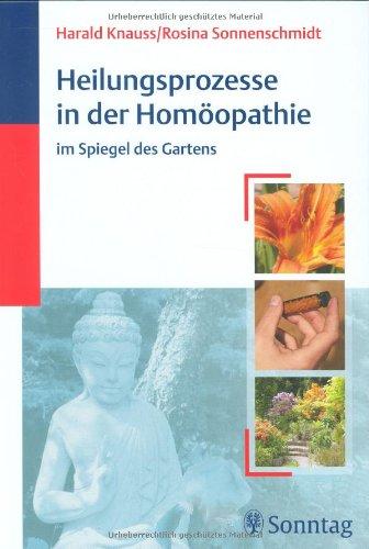 Heilungsprozesse in der Homöopathie im Spiegel des Gartens