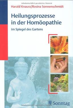 Heilungsprozesse in der Homöopathie im Spiegel des Gartens