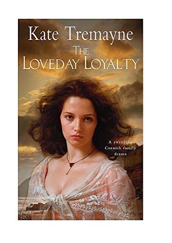 The Loveday Loyalty (Loveday series, Book 7): Drama, intrigue and romance in an exciting historical saga