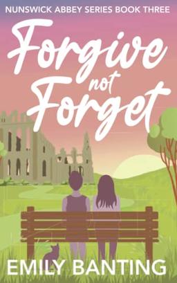 Forgive Not Forget (The Nunswick Abbey Series Book 3): A Lesbian Age Gap Romance: A contemporary, lesbian, village romance series