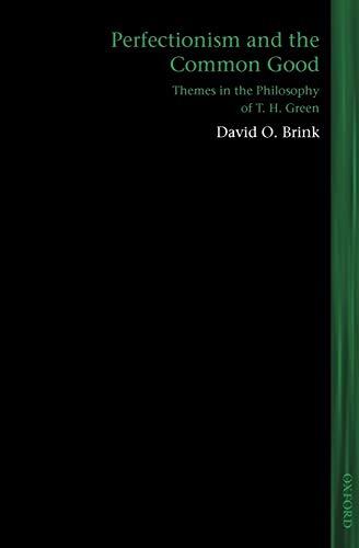 Perfectionism and the Common Good: Themes in the Philosophy of T. H. Green (Lines of Thought)