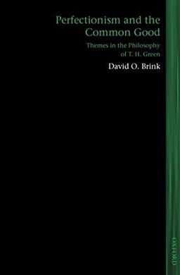 Perfectionism and the Common Good: Themes in the Philosophy of T. H. Green (Lines of Thought)