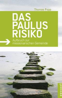 Das Paulus-Risiko: Aufbruch zur missionarischen Gemeinde