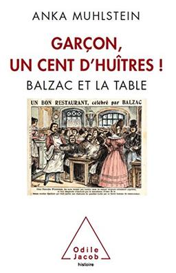 Garçon, un cent d'huîtres ! : Balzac et la table