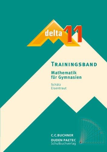 delta - neu: delta 11 Neu Trainingsheft. Bayern: Mathematik für Gymnasien