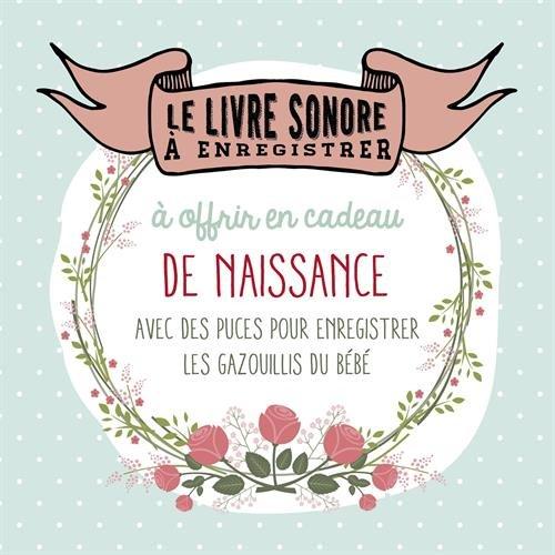 Le livre sonore à enregistrer à offrir en cadeau de naissance : avec des puces pour enregistrer les gazouillis du bébé