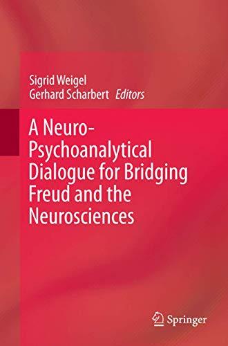 A Neuro-Psychoanalytical Dialogue for Bridging Freud and the Neurosciences