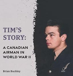 Tim's Story: A Canadian Airman in World War II