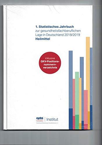 1. Statistisches Jahrbuch zur gesundheitsfachberuflichen Lage in Deutschland 2018/2019 - Heilmittel (Statistisches Jahrbuch zur gesundheitsfachberuflichen Lage in Deutschland / Heilmittel)