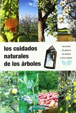 Los cuidados naturales de los árboles (Guías para la Fertilidad de la Tierra, Band 10)