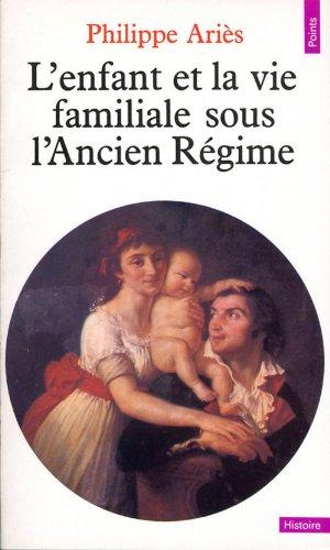 L'Enfant et la vie familiale sous l'ancien régime