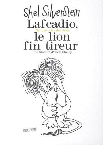 Lafcadio, le lion fin tireur. Lafcadio, the lion who shot back : une histoire d'oncle Shelby