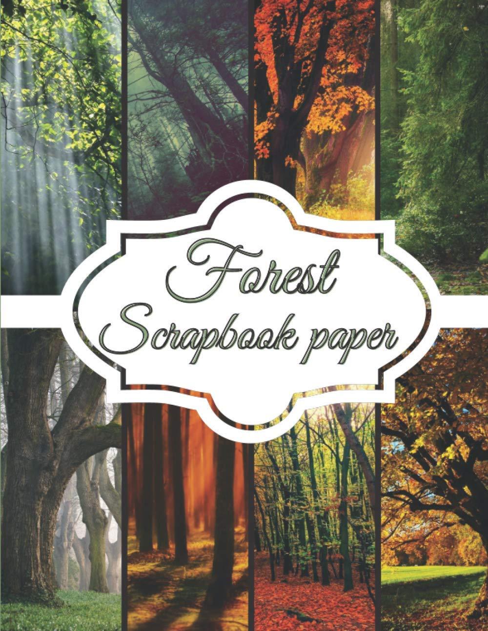 Forest Scrapbook Paper: Scrapbooking Paper size 8.5 "x 11"| Decorative Craft Pages for Gift Wrapping, Journaling and Card Making | Premium Scrapbooking Pages for Crafters (Scrapbook Kit Paper)